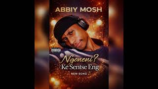 "NGONENI?_KE SENTSE ENG NNA!!-ABBIY MOSH 