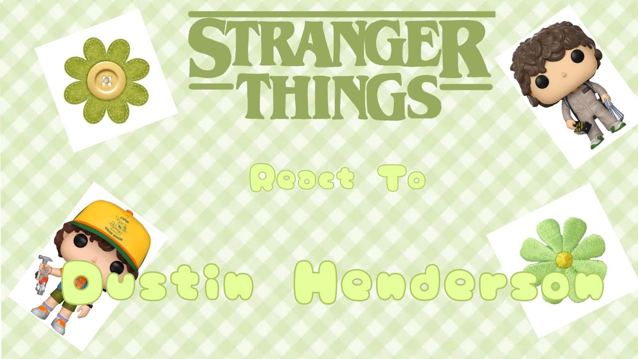 2X || Stranger Things React to Dustin //GC// Angst // Part 1/1