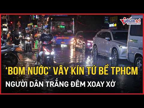 "Water bomb" besieges Ho Chi Minh City: Residents spend the night struggling, hundreds of motorbi...
