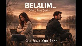 Belalım.. Duygusal Yeni Şarkı 2026