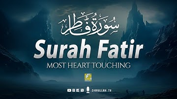 Surah Fatir سورة فاطر | This VOICE Will TOUCH Your HEART إن شاء الله | Zikrullah TV