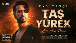 Tan Taşçı - Taş Yürek (Afro House Remix 2026) | Club Techno House & Slap House Cover Remix 🔥