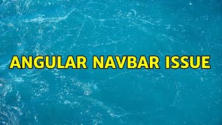 Angular Navbar Issue (2 Solutions!!)