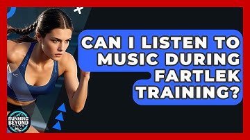 Can I Listen To Music During Fartlek Training? - Running Beyond Limits