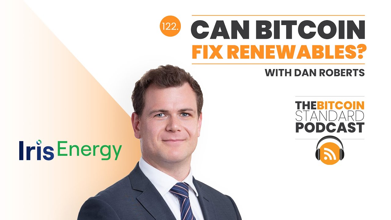 122. Can bitcoin fix renewables? w/ Dan Roberts