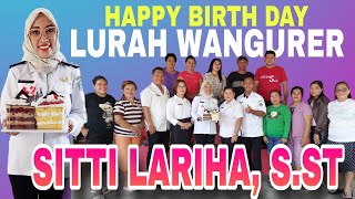 HAPPY BIRTH DAY LURAH WANGURER SITTI MARIAM LARIHA, S.ST