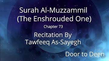 Surah Al-Muzzammil (The Enshrouded One) Tawfeeq As-Sayegh  Quran Recitation