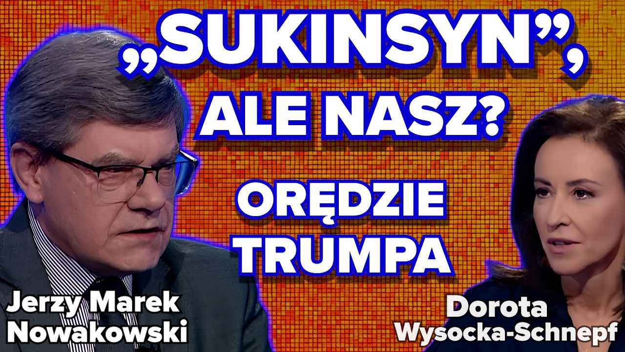 „Sukinsyn”, ale NASZ? Orędzie TRUMPA | Dorota Wysocka Schnepf i Jerzy Marek Nowakowski
