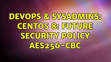 DevOps & SysAdmins: CentOS 8: FUTURE Security Policy AES256-CBC