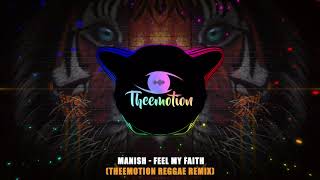 Manish - Feel My Faith (Theemotion Reggae Remix)