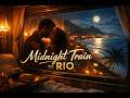 Midnight Train to Rio 🌙 Afro House x Bossa Nova | Tropical Night Vibes