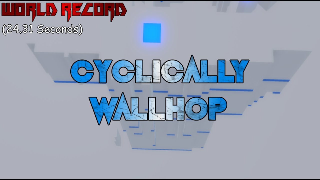 Cyclically Wallhop World Record (24.31 Seconds)