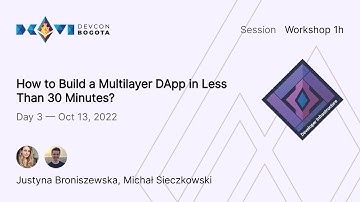 How to Build a Multilayer DApp in Less Than 30 Minutes? | Devcon Bogotá