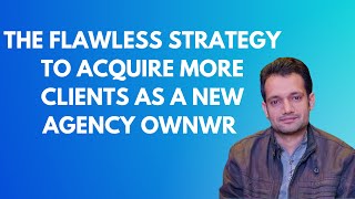 The FLAWLESS strategy to acquire more clients as a media buyer or agency owner.