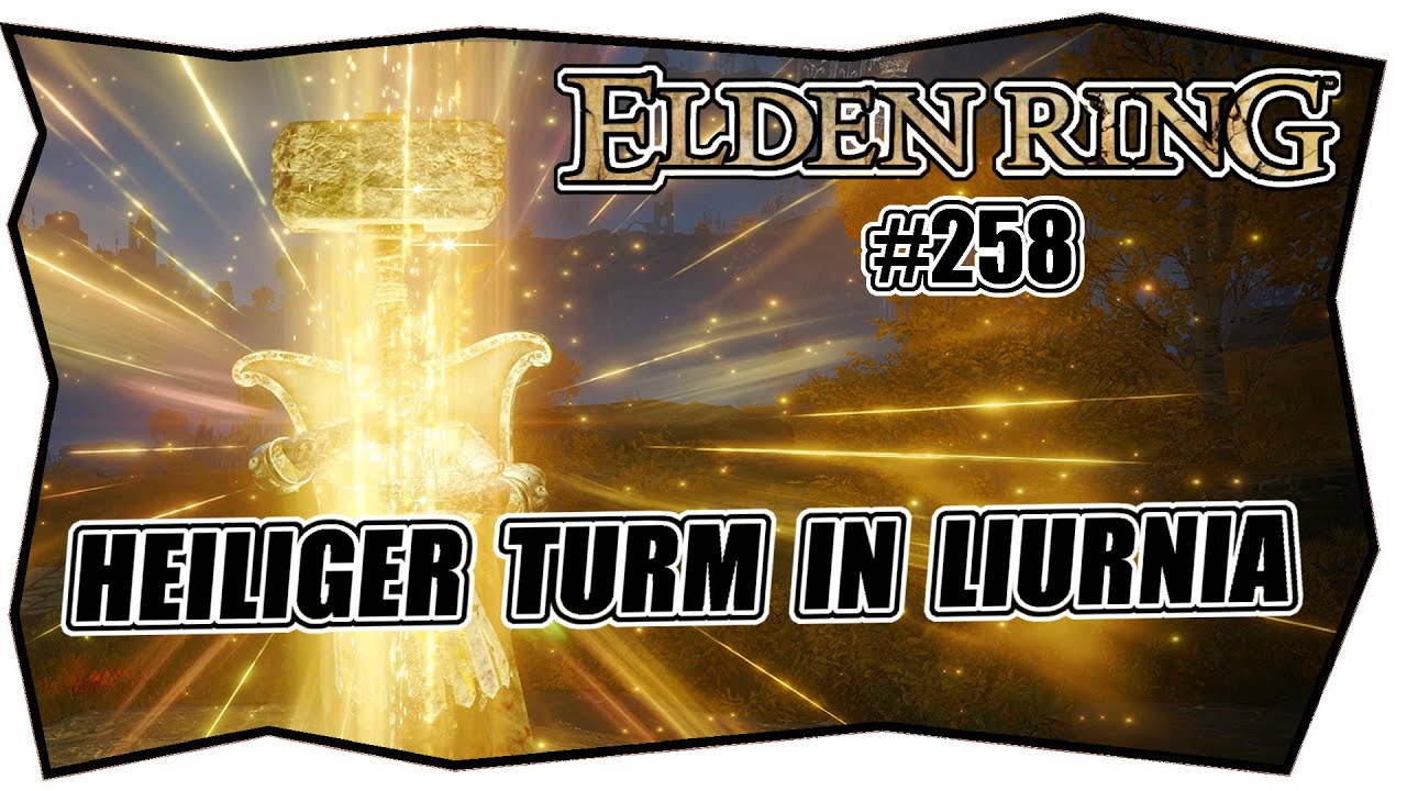 Elden Ring Heiliger Turm Von Liurnia ELDEN RING #258 HEILIGER TURM IN LIURNIA ★ Erbe der Sternengucker