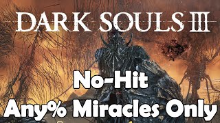 Dark Souls III No-Hit Any% Miracles Only