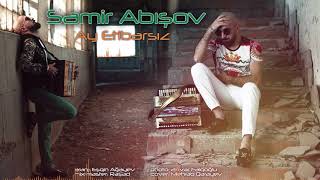 Samir Abisov - Ay Etibarsiz