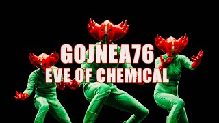Gojnea76 - Eve Of Chemical