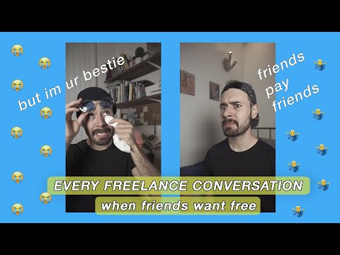 Every Freelance Conversation part 4 - when friends want free