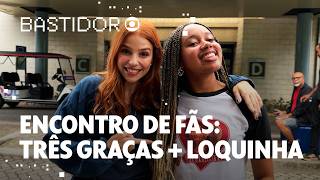 Encontro de Fãs: Três Graças + Loquinha | Bastidor Globo | TV Globo