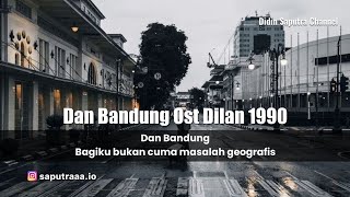 DAN BANDUNG OST DILAN 1990 | LIRIK LAGU