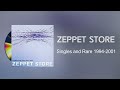 ZEPPET STORE - SINGLES and RARE 1994-2001 [2002] Full Album