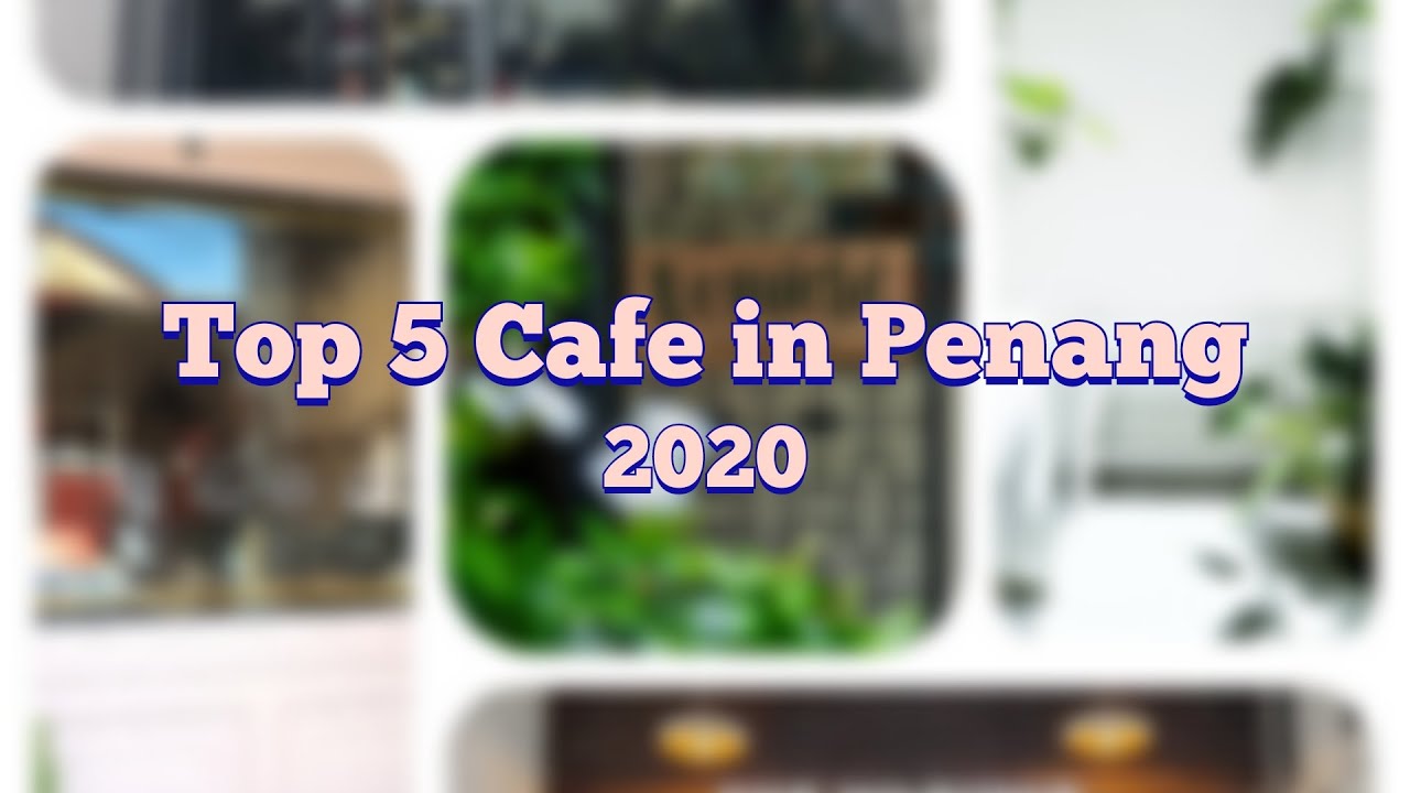 Travelling@Penang 2020 | Top 5 Café in Penang, Malaysia 2020