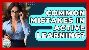 Common Mistakes In Active Learning? - The Personal Growth Path
