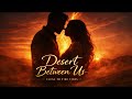 Desert Between Us Passionate Pop Duet With Arabic Touch