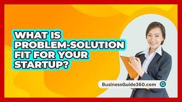 What Is Problem-solution Fit For Your Startup? - BusinessGuide360.com