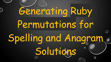 Generating Ruby Permutations for Spelling and Anagram Solutions