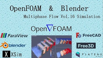 OpenFOAM ＆ Blender : Multiphase Flow Vol.16 Simulation