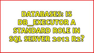Databases: Is db_executor a standard role in SQL Server 2012 R2