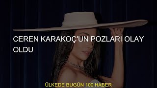 Ceren Karakoç'un pozları olay oldu