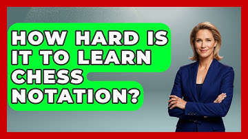 How Hard Is It To Learn Chess Notation? - The Chess Codex