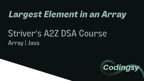 Largest Element in an Array | Striver