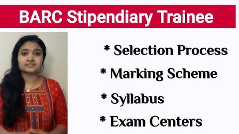 BARC Stipendiary Trainee Recruitment|Selection Process,Marking Scheme & Syllabus|BARC Exam centers