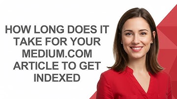 How Long Does It Take for Your Medium.com Article to Get Indexed - AshleyHowTo