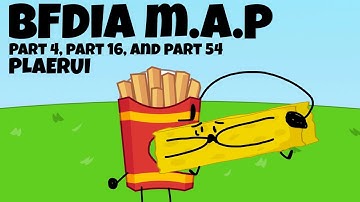 BFDIA M.A.P Part 4, Part 16, and Part 54. @Official27Plaerui 