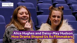 How Drama Shaped Us As Filmmakers: Alice Hughes and Daisy-May Hudson