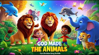 God Made the Animals  | Fun Christian Song for Kids|Bible Songs for Children