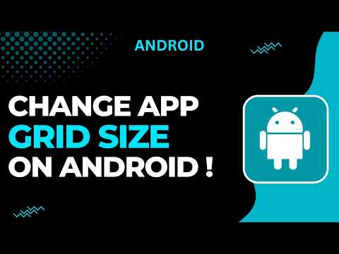 How to Change App Grid Size on Android