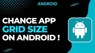 How to Change App Grid Size on Android