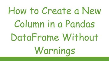 How to Create a New Column in a Pandas DataFrame Without Warnings