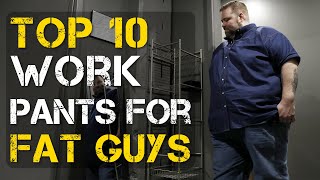 Top 10 Best Work Pants for Big Guys 