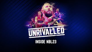 Episode 1 | UNRIVALLED: INSIDE #NBL23 Documentary Series