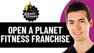 HOW TO OPEN A PLANET FITNESS FRANCHISE 2026! (FULL GUIDE)