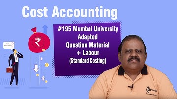 Mumbai University Adapted Question  Material + Labour - Standard Costing - Cost Accounting