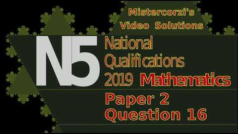 Q16  Paper 2 SQA 2019 National 5 Maths Exam.