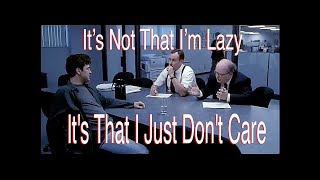 Office Space Movie It's Not That I'm Lazy It's That I Just Don't Care
